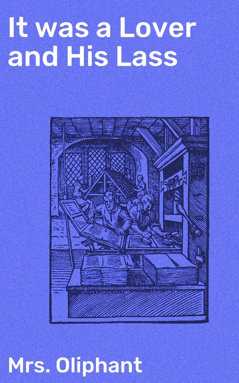 It was a Lover and His Lass - Mrs. Oliphant