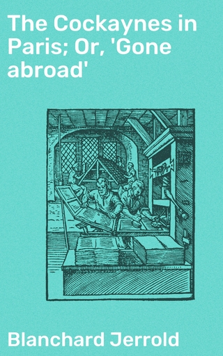 The Cockaynes in Paris; Or, 'Gone abroad'