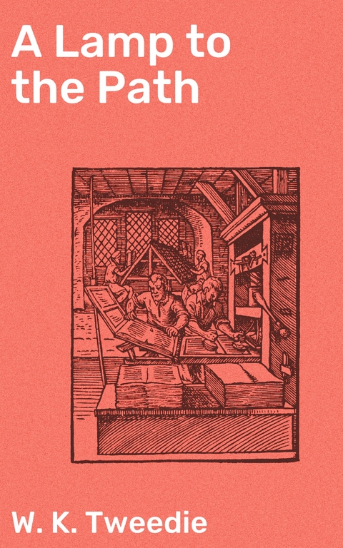 A Lamp to the Path - W. K. Tweedie