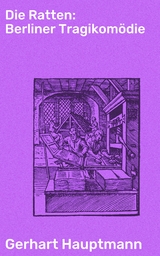 Die Ratten: Berliner Tragikom&ouml;die - Gerhart Hauptmann