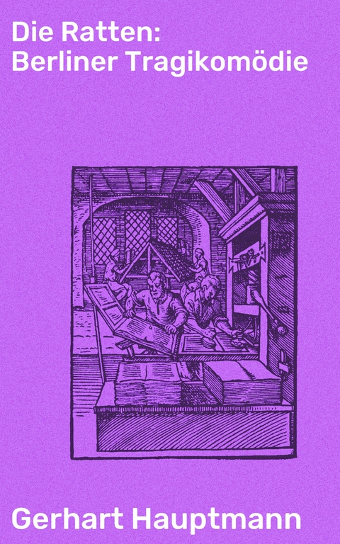Die Ratten: Berliner Tragikom&ouml;die - Gerhart Hauptmann