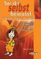 Sei dir selbst bewusst im Denken, F&uuml;hlen, Handeln - Bettina Rinderle