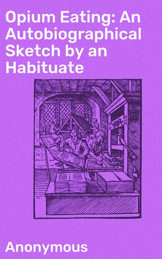 Opium Eating: An Autobiographical Sketch by an Habituate