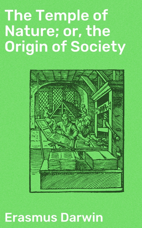The Temple of Nature; or, the Origin of Society - Erasmus Darwin