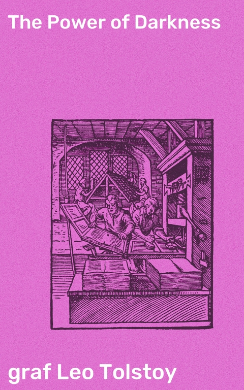The Power of Darkness - Leo Graf Tolstoy