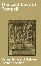 The Last Days of Pompeii - Edward Bulwer Lytton Baron Lytton