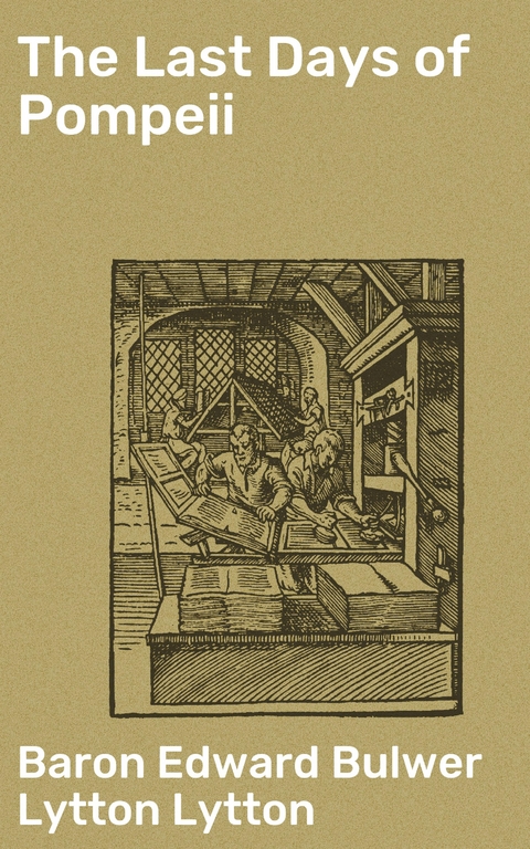 The Last Days of Pompeii - Edward Bulwer Lytton Baron Lytton