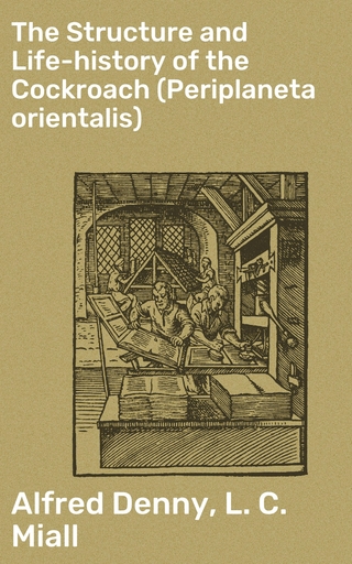 The Structure and Life-history of the Cockroach (Periplaneta orientalis)