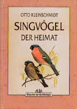 Die Singv&ouml;gel der Heimat - Otto Kleinschmidt
