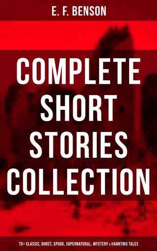The Complete Short Stories of E. F. Benson