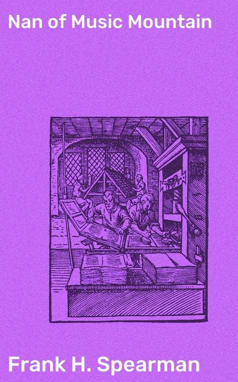 Nan of Music Mountain - Frank H. Spearman