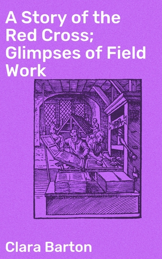 A Story of the Red Cross; Glimpses of Field Work