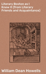 Literary Boston as I Knew It (from Literary Friends and Acquaintance) - William Dean Howells