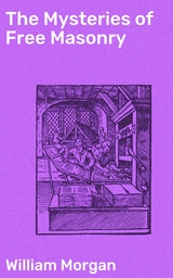 The Mysteries of Free Masonry - William Morgan