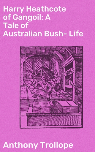 Harry Heathcote of Gangoil: A Tale of Australian Bush-Life