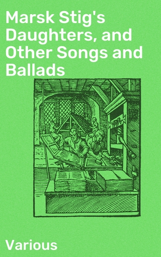 Marsk Stig's Daughters, and Other Songs and Ballads