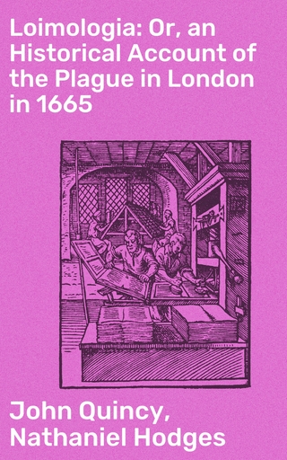 Loimologia: Or, an Historical Account of the Plague in London in 1665