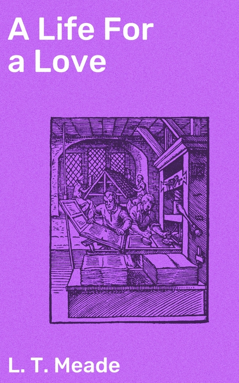 A Life For a Love - L. T. Meade