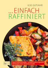 Einfach raffiniert - Ilse Gutjahr