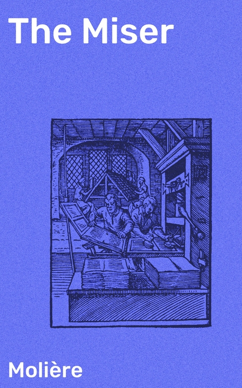 The Miser -  Moli&egrave;re