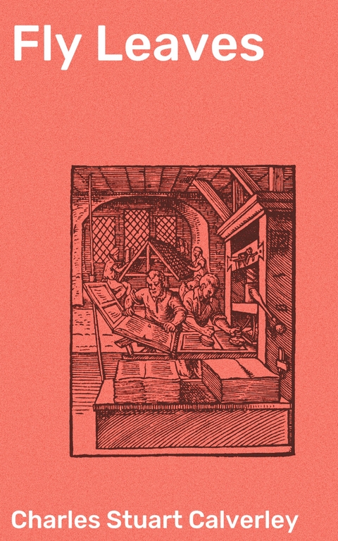 Fly Leaves - Charles Stuart Calverley