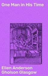 One Man in His Time - Ellen Anderson Gholson Glasgow