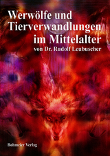 Werw&ouml;lfe und Tierverwandlungen im Mittelalter - Rudolf Leubuscher