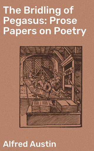 The Bridling of Pegasus: Prose Papers on Poetry