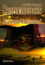 Prophezeiungen - Wahn oder Wirklichkeit? - Max (Dr.) Kemmerich