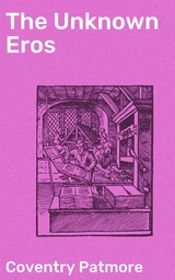 The Unknown Eros - Coventry Patmore