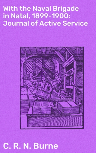 With the Naval Brigade in Natal, 1899-1900: Journal of Active Service