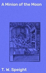 A Minion of the Moon - T. W. Speight