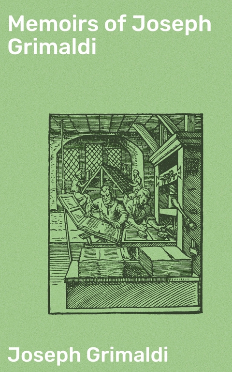 Memoirs of Joseph Grimaldi - Joseph Grimaldi