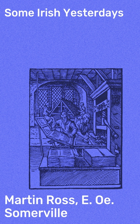 Some Irish Yesterdays - Martin Ross, E. OE. Somerville