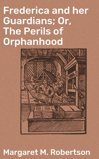 Frederica and her Guardians; Or, The Perils of Orphanhood