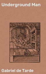 Underground Man - Gabriel De Tarde