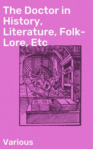 The Doctor in History, Literature, Folk-Lore, Etc