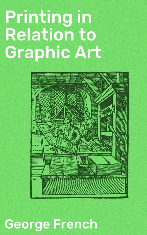 Printing in Relation to Graphic Art - George French