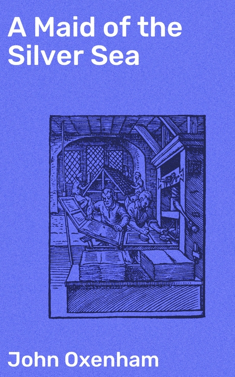 A Maid of the Silver Sea - John Oxenham