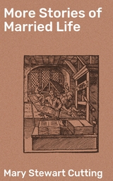 More Stories of Married Life - Mary Stewart Cutting