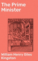 The Prime Minister - William Henry Giles Kingston