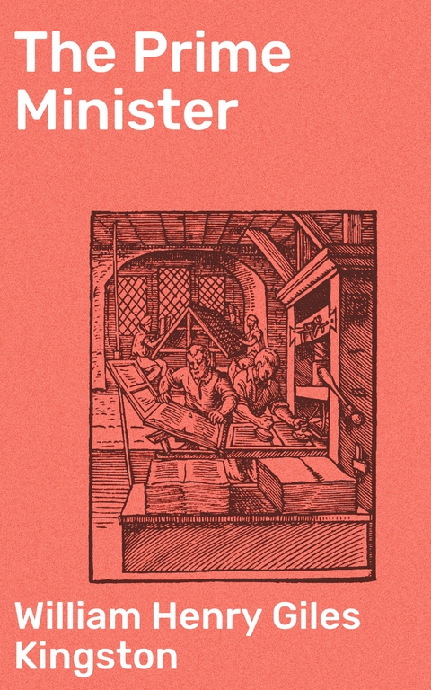 The Prime Minister - William Henry Giles Kingston