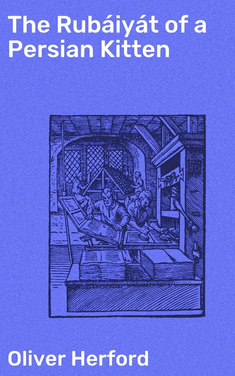 The Rub&aacute;iy&aacute;t of a Persian Kitten - Oliver Herford