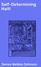 Self-Determining Haiti - James Weldon Johnson