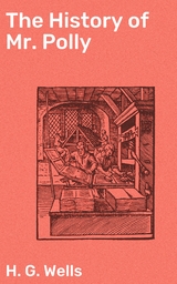 The History of Mr. Polly - H. G. Wells