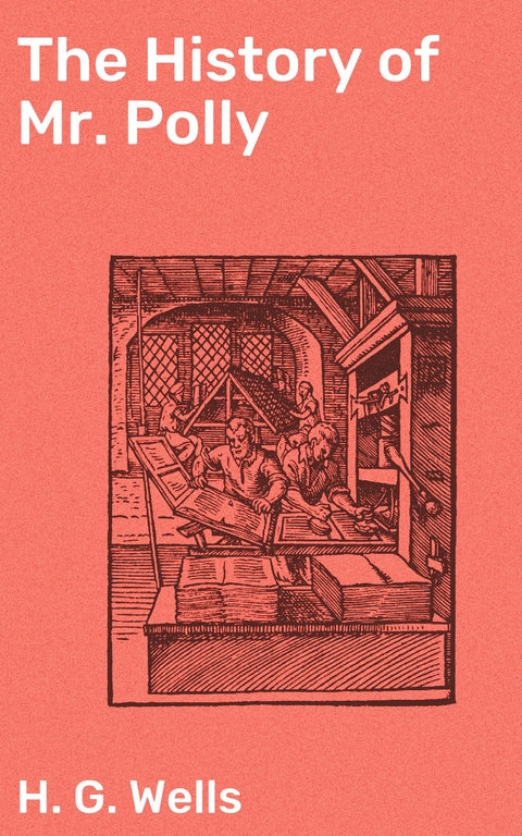 The History of Mr. Polly - H. G. Wells