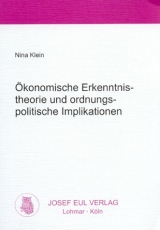 &Ouml;konomische Erkenntnistheorie und ordnungspolitische Implikationen - Nina Klein
