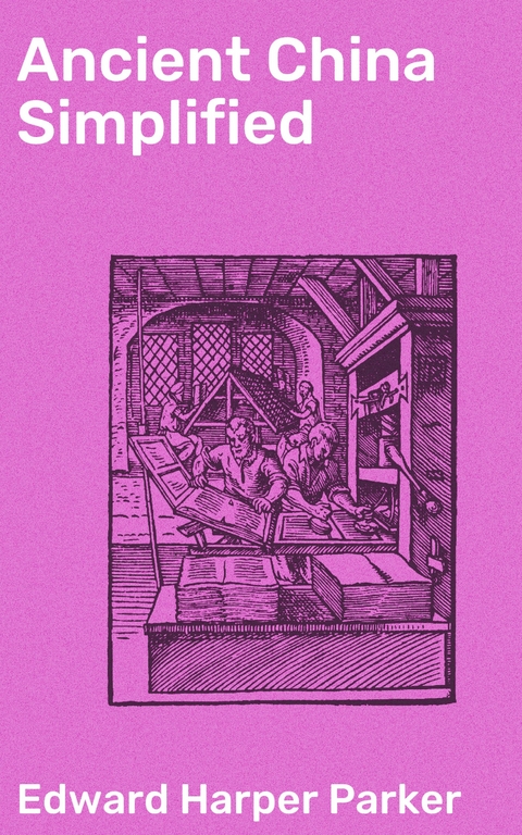 Ancient China Simplified - Edward Harper Parker