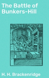 The Battle of Bunkers-Hill - H. H. Brackenridge