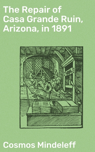 The Repair of Casa Grande Ruin, Arizona, in 1891